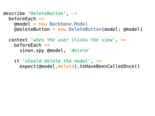 http://tinnedfruit.com/2011/03/03/testing-backbone-apps-
                  with-jasmine-sinon.html
 