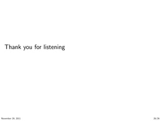 Thank you for listening
November 29, 2011 26/26
 
