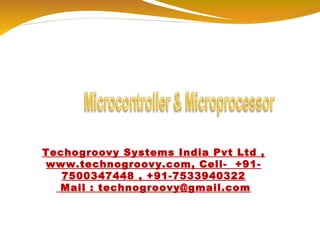 Techogroovy Systems India Pvt Ltd ,
www.technogroovy.com, Cell- +917500347448 , +91-7533940322
Mail : technogroovy@gmail.com

 