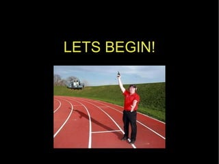 LETS BEGIN!
 
