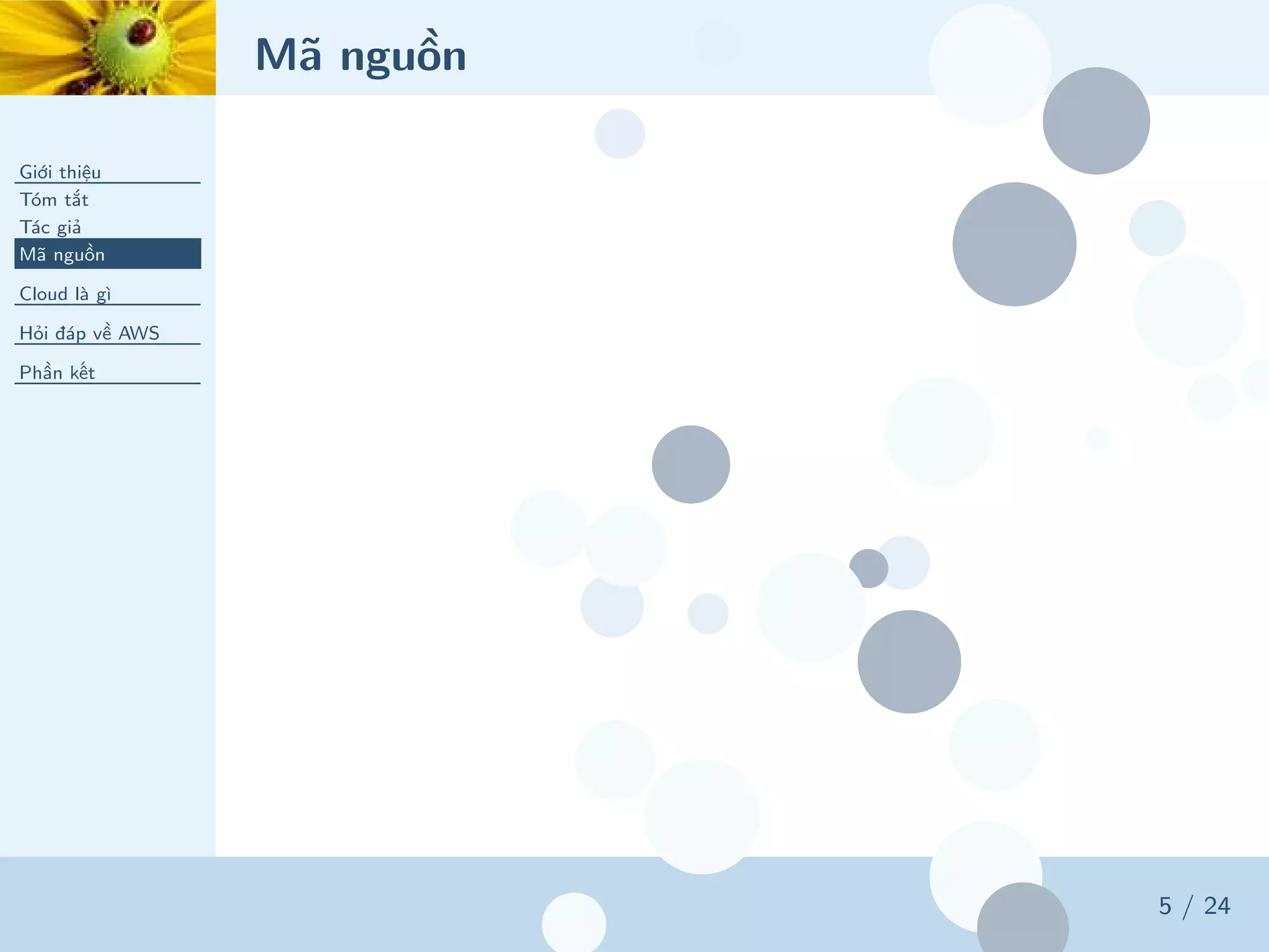 Mã nguồn
Giới thiệu
Tóm tắt
Tác giả
Mã nguồn
Cloud là gì
Hỏi đáp về AWS
Phần kết
5 / 24
 