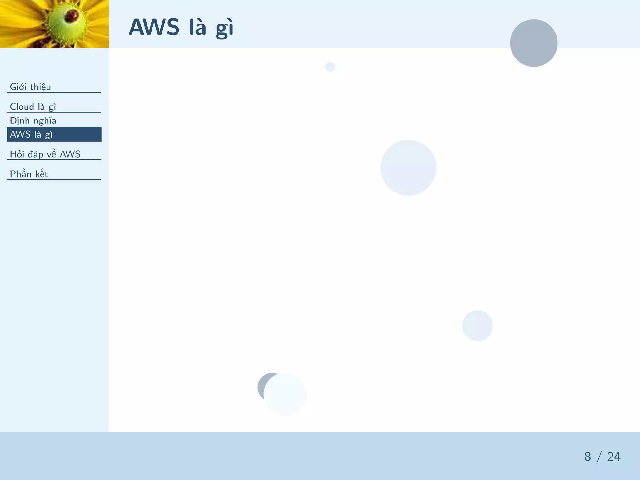 AWS là gì
Giới thiệu
Cloud là gì
Định nghĩa
AWS là gì
Hỏi đáp về AWS
Phần kết
8 / 24
 
