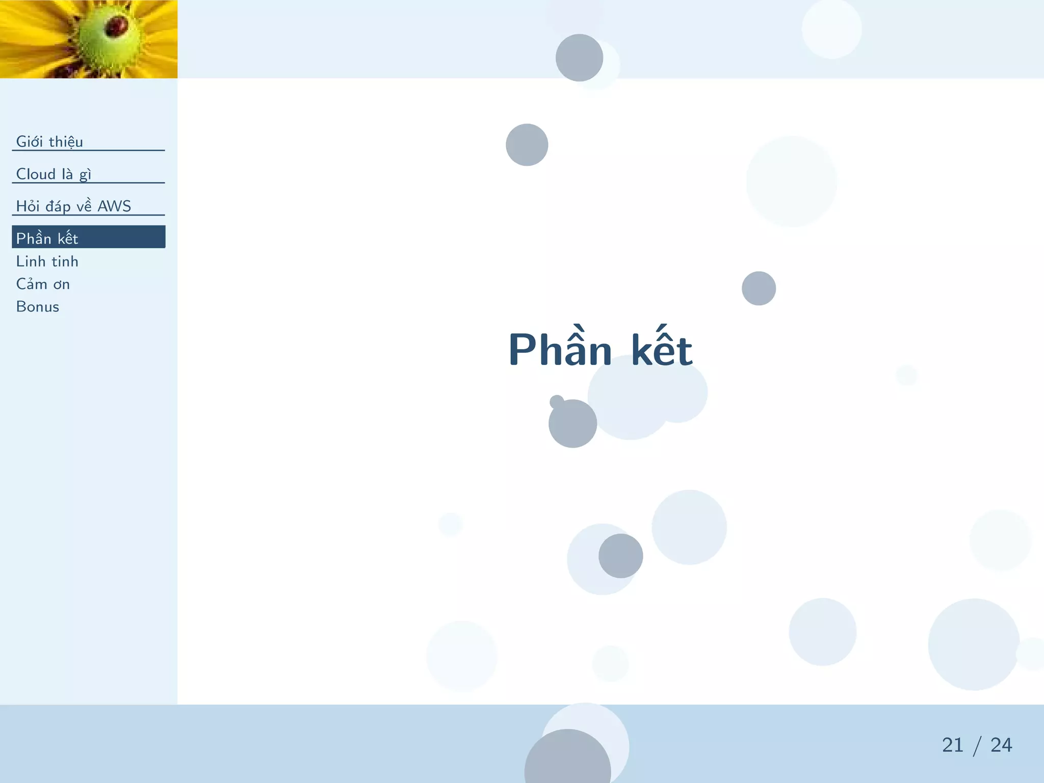 Phần kết
Giới thiệu
Cloud là gì
Hỏi đáp về AWS
Phần kết
Linh tinh
Cảm ơn
Bonus
21 / 24
 