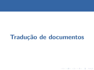 Tradu¸c˜ao de documentos
 