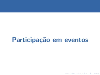 Participa¸c˜ao em eventos
 