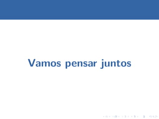 Vamos pensar juntos
 