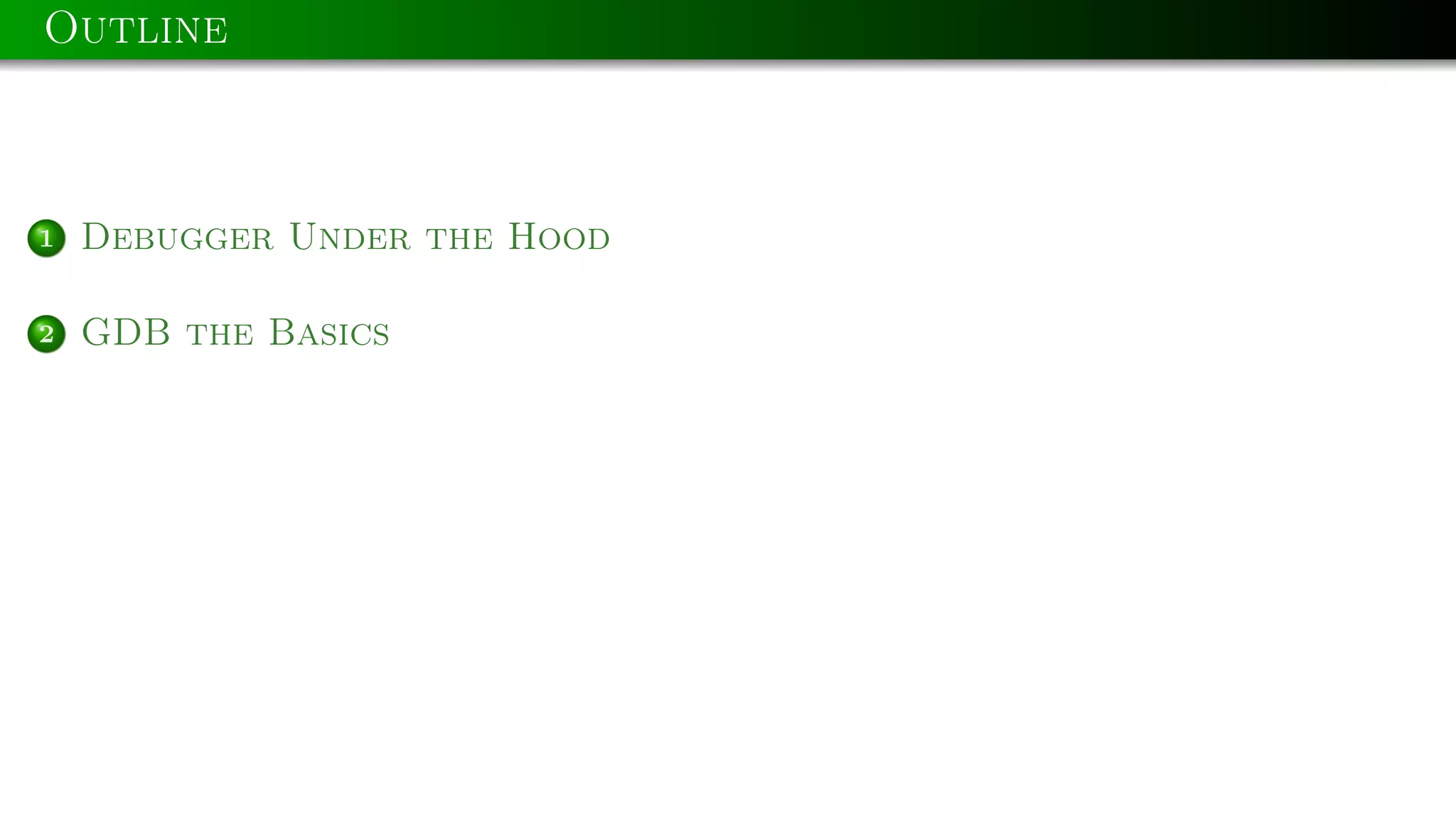 Outline

1

Debugger Under the Hood

2

GDB the Basics

 
