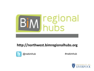 http://northwest.bimregionalhubs.org
@nwbimhub

#nwbimhub

 