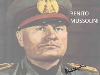 BENITO
MUSSOLINI
 