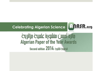Celebrating Algerian Science
Winners announcement event
April 2014
 