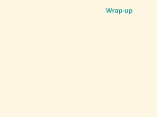 Wrap-up
 