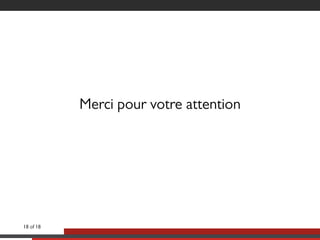 Merci pour votre attention
18 of 18
 