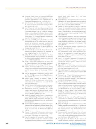 40. Centers for Disease Control and Prevention. Initial therapy
for tuberculosis in the era of multidrug resistance: recom-
mendations of the Advisory Council for the Elimination of
Tuberculosis. MMWR Recomm Rep. 1993;42(RR-7):1-8.
41. Styrt BA, Shinnick TM, Ridderhof JC, Crawford JT, Tenover
FC. Turnaround time for mycobacterial cultures. J Clin Micro-
biol. 1997;35(4):1041-1042.
42. Kent PT, Kubica GP. Public Health Mycobacteriology: A Guide
for the Level III Laboratory. Atlanta, GA: Centers for Disease
Control and Prevention; 1985. In: Clinical and Laboratory
Standards Institute. Susceptibility Testing of Mycobacteria, No-
cardiae, and Other Aerobic Actinomycetes. Approved standard,
2nd ed. Wayne, PA: Clinical and Laboratory Standards Insti-
tute; 2011. CLSI publication M24-S2
43. Scarparo C, Ricordi P, Ruggiero G, Piccoli P. Evaluation of the
fully automated BACTEC MGIT 960 system for testing sus-
ceptibility of Mycobacterium tuberculosis to pyrazinamide,
streptomycin, isoniazid, rifampin, and ethambutol and com-
parison with the radiometric BACTEC 460TB method. J Clin
Microbiol. 2004;42(3):1109-1114.
44. Hoek K, Van Rie A, van Helden PD, Warren RM, Victor TC.
Detecting drug-resistant tuberculosis: the importance of
rapid testing. Mol Diagn Ther. 2011;15(4):189-194.
45. Grifﬁth DE, Askamit T, Brown-Elliott BA, et al. An ofﬁcial
ATS-IDSA statement: diagnosis, treatment, and prevention
of nontuberculous mycobacterial diseases. Am J Respir Crit
Care Med. 2007;175(4):367-416.
46. Hindler J. Antimicrobial susceptibility tests. In: Isenberg HD,
ed. Essential Procedures in Clinical Microbiology. Washington,
DC: American Society for Microbiology; 1997:105-154.
47. Leitch C, Boonlayangoor S. ␤-Lactamase tests. In: Isenberg
HD, ed. Clinical Microbiology Procedures Handbook. Washing-
ton, DC: American Society for Microbiology; 1992:5.3.1-
5.3.8.
48. Dyke JW. ␤-Lactamases of Staphylococcus aureus. In: Hamil-
ton-Miller JM, ed. ␤-Lactamases. London, England: Academic
Press; 1979:291-310.
49. Kaase M, Lenga S, Friedrich S, Szabados F, Sakinc T,
Feibelkorn KR. Comparison of phenotypic methods for pen-
icillinase detection in Staphylococcus aureus. Clin Microbiol
Infect. 2008;14(6):614-616.
50. Tang YW, Stratton CW. Staphylococcus aureus: an old patho-
gen with new weapons. Clin Lab Med. 2010;30(1):179-208.
51. Malhotra-Kumar S, Haccuria K, Michiels M, et al. Current
trends in rapid diagnostics for methicillin-resistant Staphylo-
coccus aureus and glycopepetide-resistant Enterococcus spe-
cies. J Clin Microbiol. 2008;46(5):1577-1587.
52. Flayhart D, Hindler JF, Bruckner DA, et al. Multicenter eval-
uation of BBL CHROMagar MRSA medium for direct detec-
tion of methicillin-resistant Staphylococcus aureus from sur-
veillance cultures of the anterior nares. J Clin Microbiol. 2005;
43(11):5536-5540.
53. Struelens MJ, Hawkey PM, French GL, Witte W, Tacconelli E.
Laboratory tools and strategies for methicillin-resistant Staph-
ylococcus aureus screening, surveillance and typing: state of
the art and unmet needs. Clin Microbiol Infect. 2009;15(2):
112-119.
54. Marlowe EM, Bankowski MJ. Conventional and molecular
methods for the detection of methicillin-resistant Staphylo-
coccus aureus. J Clin Microbiol. 2011;49(9):S53-S56.
55. Paule SM, Pasquariello AC, Thomson RB Jr, Kaul KL, Peterson
LR. Real-time PCR can rapidly detect methicillin-susceptible
and methicillin-resistant Staphylococcus aureus directly from
positive blood culture bottles. Am J Clin Pathol.
2005;124(3):404-407.
56. Carey BE, Nicol L. The combined oxacillin resistance and
coagulase (CORC) test for rapid identiﬁcation and prediction
of oxacillin resistance in Staphylococcus species directly from
blood culture. J Clin Pathol. 2008;61(7):866-868.
57. Swenson JM, Ferraro MJ, Sahm DF, Clark NC, Culver DH,
Tenover FC; National Committee for Clinical Laboratory
Standards Study Group on Enterococci. Multilaboratory eval-
uation of screening methods for detection of high-level ami-
noglycoside resistance in enterococci. J Clin Microbiol. 1995;
33(11):3008-3018.
58. Chen Y, Marshall SA, Winokur PL, et al. Use of molecular and
reference susceptibility testing methods in a multicenter eval-
uation of MicroScan Dried Overnight Gram-Positive MIC
panels for detection of vancomycin and high-level aminogly-
coside resistances in enterococci. J Clin Microbiol. 1998;
36(10):2996-3001.
59. Chow JW. Aminoglycoside resistance in enterococci. Clin
Infect Dis. 2000;31(2):586-589.
60. Watanabe S, Kobayashi N, Quinones D, Nagashima S, Ue-
hara N, Watanabe N. Genetic diversity of enterococci har-
boring the high-level gentamicin resistance gene aac(6’)-Ie-
aph(2’’)-Ia or aph(2’’)-Ie in a Japanese hospital. Microb Drug
Resist. 2009;15(3):185-194.
61. Yean CY, Yin LS, Lalitha P, Ravichandran M. A nanoplex PCR
assay for the rapid detection of vancomycin and bifunctional
aminoglycoside resistance genes in Enterococcus species.
BMC Microbiol. 2007;7:112.
62. Salgado CD. The risk of developing a vancomycin-resistant
Enterococcus bloodstream infection for colonized patients.
Am J Infect Control. 2008;36(10):S175-S178.
63. Tacconelli E, Cataldo MA. Vancomycin-resistant enterococci
(VRE): transmission and control. Int J Antimicrob Agents. 2008;
31(2):99-106.
64. Cetinkaya Y, Falk P, Mayhall CG. Vancomycin-resistant en-
terococci. Clin Microbiol Rev. 2000;13(4):686-707.
65. Courvalin P. Vancomycin resistance in gram positive-cocci.
Clin Infect Dis. 2006;42(suppl 1):S25-S34.
66. Gazin M, Lammens C, Goossens H, Malhotra-Kumar S. Eval-
uation of GeneOhm VanR and Xpert vanA/vanB molecular
assays for the rapid detection of vancomycin-resistant en-
terococci [published online ahead of print June 12, 2011]. Eur
J Clin Microbiol Infect Dis. doi 10.1007/s10096-011-1306-y.
67. Stamper PD, Shulder S, Bekalo P, et al. Evaluation of BBL
CHROMagar VanRE for detection of vancomycin-resistant
enterococci in rectal swab specimens. J Clin Microbiol. 2010;
48(11):4294-4297.
68. Shigei J, Tan G, Shiao A, de la Maza LM, Peterson EM.
Comparison of two commercially available selective media to
screen for vancomycin-resistant enterococci. Am J Clin Pathol.
2002;117(1):152-155.
69. Marner ES, Wolk DM, Carr J, et al. Diagnostic accuracy of the
Cepheid GeneXpert vanA/vanB assay ver. 1.0 to detect the
vanA and vanB vancomycin resistance genes in Enterococcus
from perianal specimens. Diagn Microbiol Infect Dis. 2011;
69(4):382-389.
70. Malhotra-Kumar S, Haccuria K Michiels M, et al. Current
trends in rapid diagnostics for methicillin-resistant Staphylo-
coccus aureus and glycopeptide-resistant enterococcus spe-
cies. J Clin Microbiol. 2008;46(5):1577-1587.
71. Bowling JE, Owens AE, McElmeel ML, et al. Detection of
inducible clindamycin resistance in beta-hemolytic strepto-
MAYO CLINIC PROCEEDINGS
306 Mayo Clin Proc. Ⅲ March 2012;87(3):290-308 Ⅲ doi:10.1016/j.mayocp.2012.01.007
www.mayoclinicproceedings.org
 