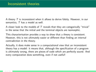 Inconsistent theories
A theory T is inconsistent when it allows to derive falsity. However, in our
semantics, T has a mode...