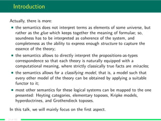 Introduction
Actually, there is more:
the semantics does not interpret terms as elements of some universe, but
rather as t...