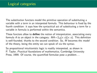 Logical categories
The substitution functors model the primitive operation of substituting a
variable with a term in an in...