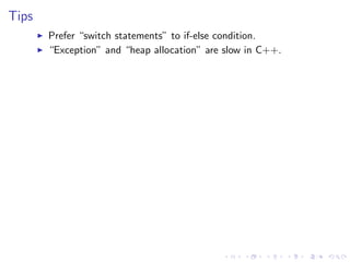 .
.
.
.
.
.
.
.
.
.
.
.
.
.
.
.
.
.
.
.
.
.
.
.
.
.
.
.
.
.
.
.
.
.
.
.
.
.
.
.
.
.
.
.
Tips
▶ Prefer “switch statements” to if-else condition.
▶ “Exception” and “heap allocation” are slow in C++.
 