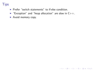 .
.
.
.
.
.
.
.
.
.
.
.
.
.
.
.
.
.
.
.
.
.
.
.
.
.
.
.
.
.
.
.
.
.
.
.
.
.
.
.
.
.
.
.
Tips
▶ Prefer “switch statements” to if-else condition.
▶ “Exception” and “heap allocation” are slow in C++.
▶ Avoid memory copy.
 