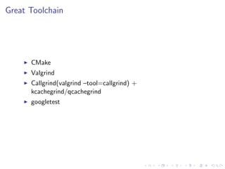 .
.
.
.
.
.
.
.
.
.
.
.
.
.
.
.
.
.
.
.
.
.
.
.
.
.
.
.
.
.
.
.
.
.
.
.
.
.
.
.
.
.
.
.
Great Toolchain
▶ CMake
▶ Valgrind
▶ Callgrind(valgrind –tool=callgrind) +
kcachegrind/qcachegrind
▶ googletest
 