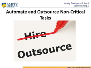 Automate and Outsource Non-Critical
Tasks
 