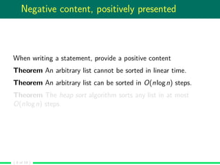 Negative content, positively presented
When writing a statement, provide a positive content
Theorem An arbitrary list cann...