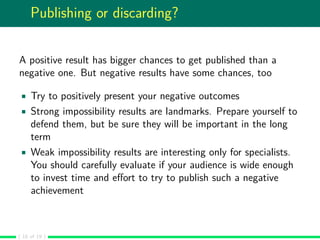 Publishing or discarding?
A positive result has bigger chances to get published than a
negative one. But negative results ...