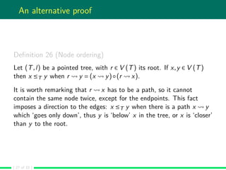 An alternative proof
Deﬁnition 26 (Node ordering)
Let (T,l) be a pointed tree, with r ∈ V (T) its root. If x,y ∈ V (T)
the...