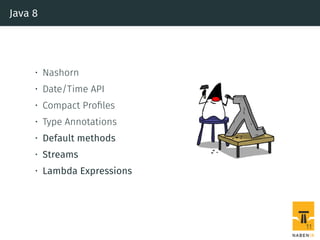 Java 8
• Nashorn
• Date/Time API
• Compact Proﬁles
• Type Annotations
• Default methods
• Streams
• Lambda Expressions
11
 