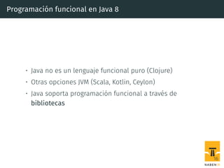 Programación funcional en Java 8
• Java no es un lenguaje funcional puro (Clojure)
• Otras opciones JVM (Scala, Kotlin, Ceylon)
• Java soporta programación funcional a través de
bibliotecas
16
 