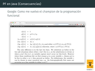 PF en Java (Consecuencias)
Google: Como me vuelvo el champion de la programación
funcional
19
 