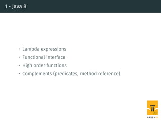 1 - Java 8
• Lambda expressions
• Functional interface
• High order functions
• Complements (predicates, method reference)
23
 