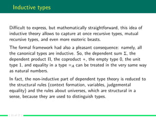 Inductive types
Diﬃcult to express, but mathematically straightforward, this idea of
inductive theory allows to capture at...