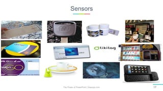 Sensors
The Power of PowerPoint | thepopp.com 17
 