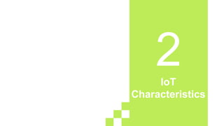 IoT
Characteristics
 