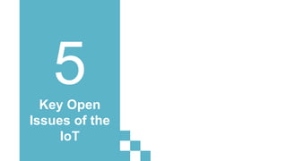 Key Open
Issues of the
IoT
 