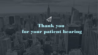 Thank you
for your patient hearing
 