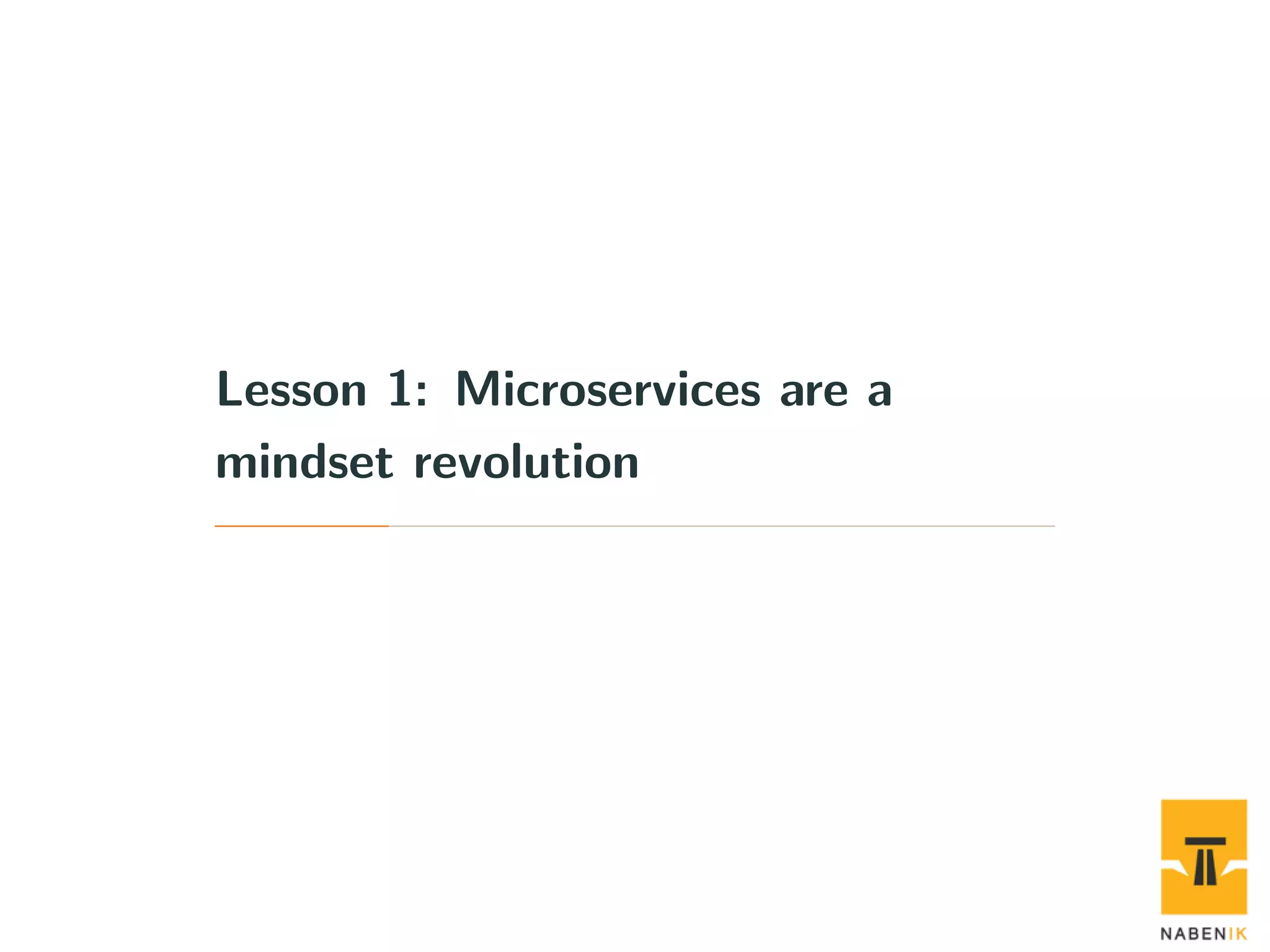 Lesson 1: Microservices are a mindset revolution 
