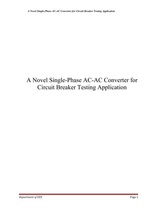 A Novel Single-Phase AC-AC Converter for Circuit Breaker Testing Application
A Novel Single-Phase AC-AC Converter for
Circuit Breaker Testing Application
Department of EEE Page 1
 