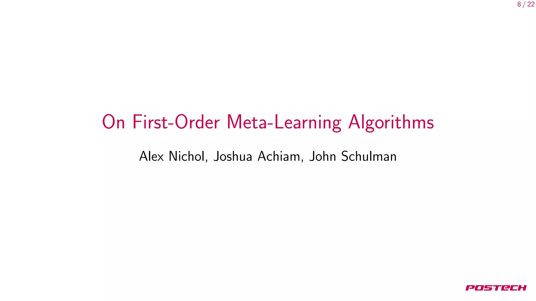 8 / 22
On First-Order Meta-Learning Algorithms
Alex Nichol, Joshua Achiam, John Schulman
 