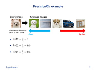 Precision@k example
Pr@1 = 1
1 = 1
Pr@2 = 1
2 = 0.5
Pr@4 = 2
4 = 0.5
Experiments 71
 