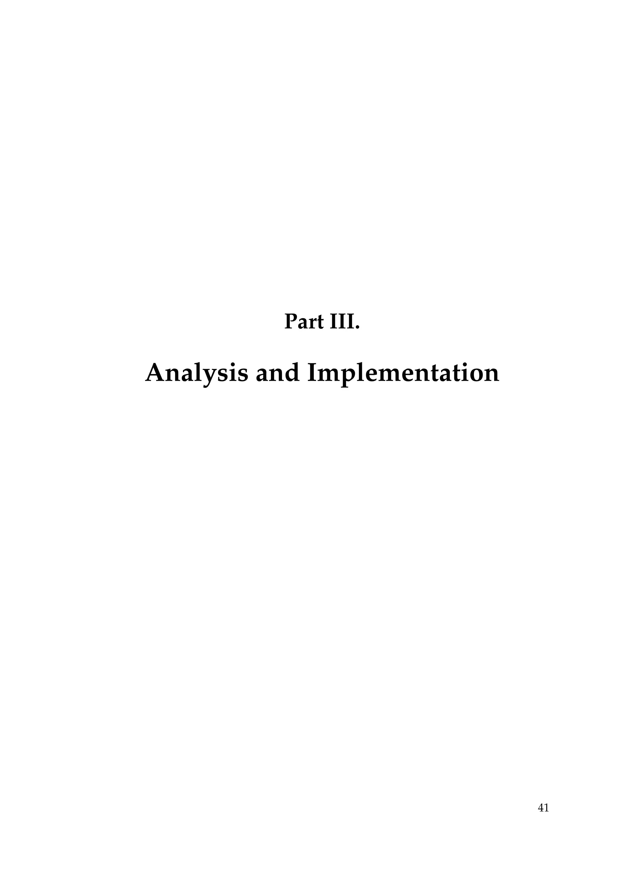 Part III.
Analysis and Implementation
41
 
