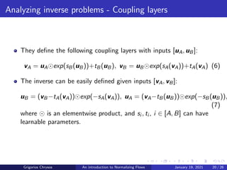 Analyzing inverse problems - Coupling layers
They define the following coupling layers with inputs [uA, uB]:
vA = uA 