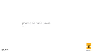 ¿Como se hace Java?
 