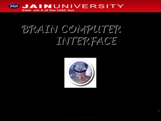 CET  DIGITAL SIGNAL PROCESSING BRAIN COMPUTER  INTERFACE Presented by: VIGNESH C 