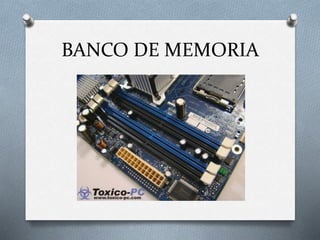 BANCO DE MEMORIA
 