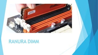 RANURA DIMM
 