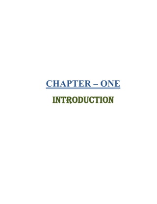 1
CHAPTER – ONE
INTRODUCTION
 