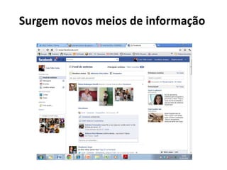 Surgem novos meios de informação
 
