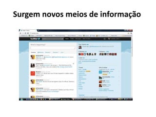 Surgem novos meios de informação
 
