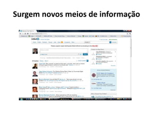 Surgem novos meios de informação
 
